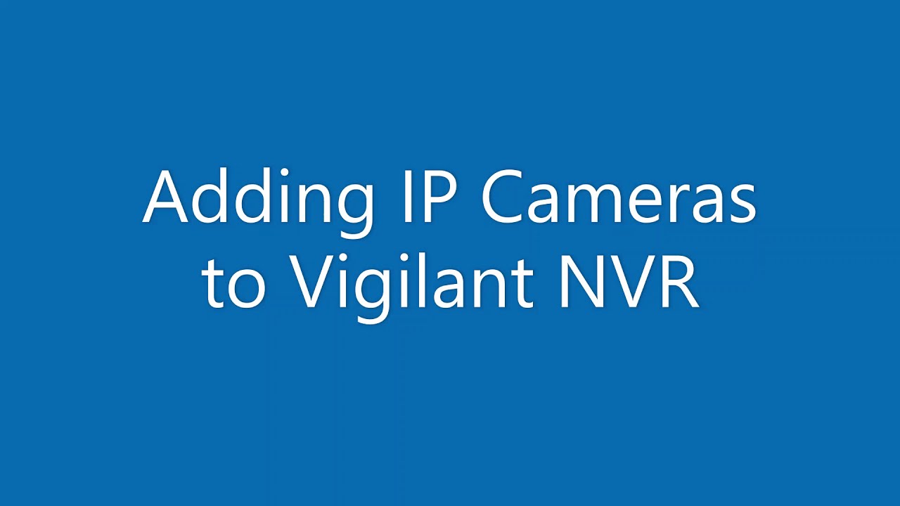 Adding IP Cameras to Alibi Vigilant NVR