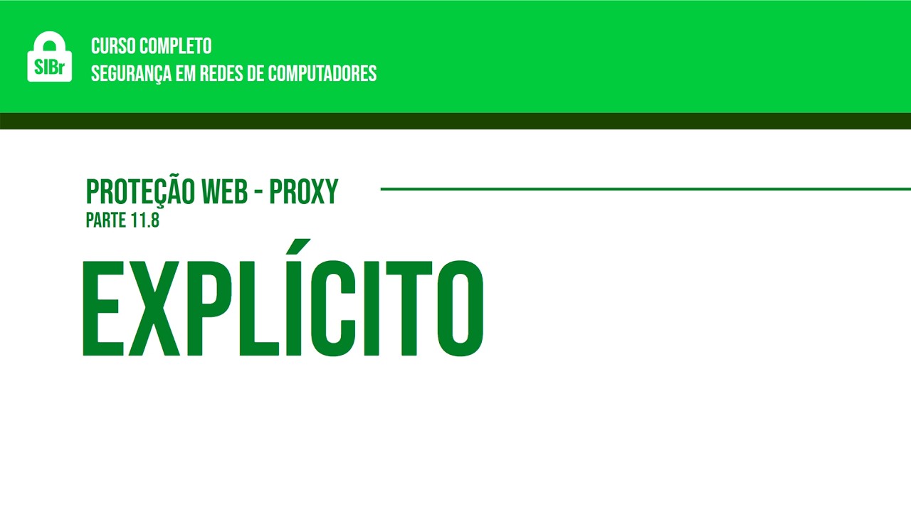 11.8 - Proteção Web (Proxy) - Explícito