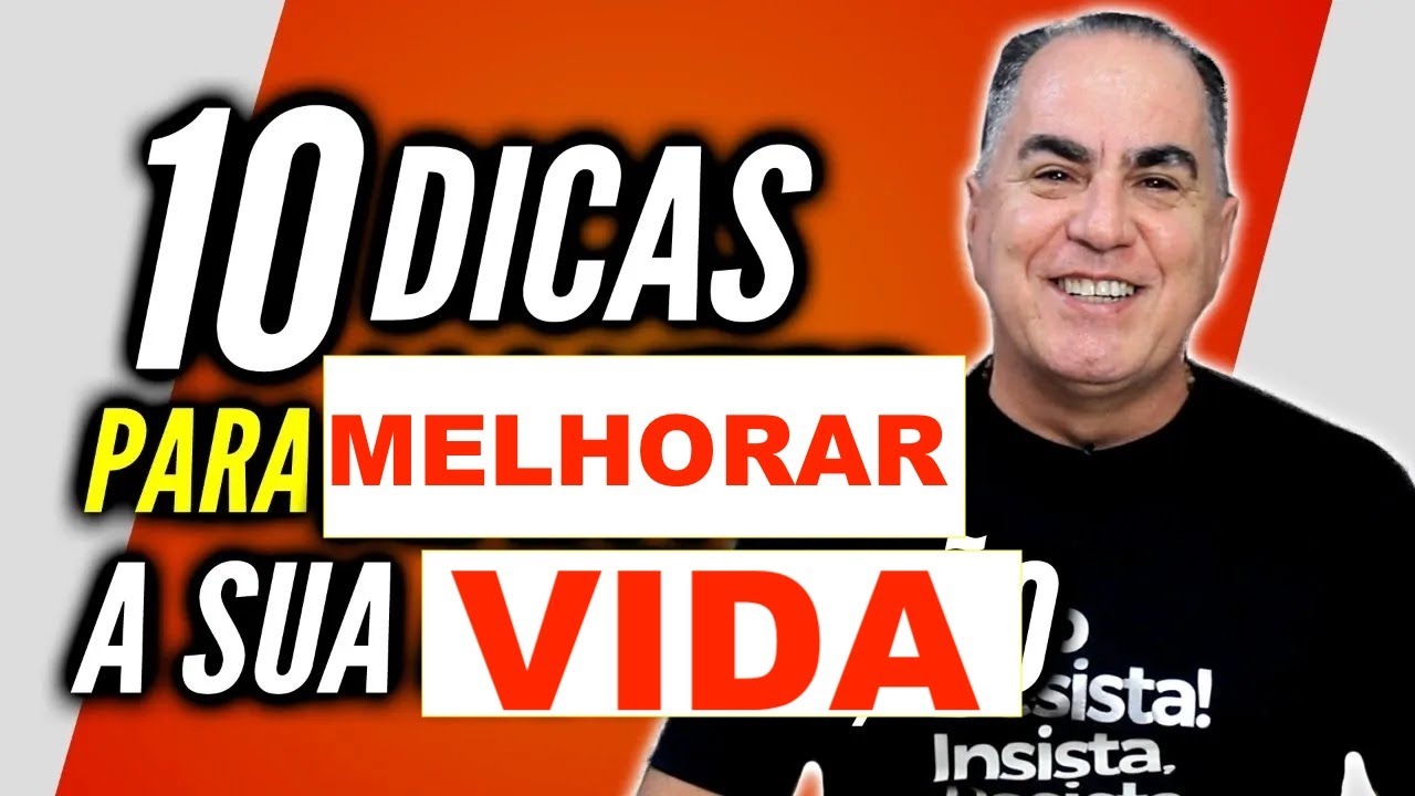 10 DICAS PARA MELHORAR A SUA VIDA