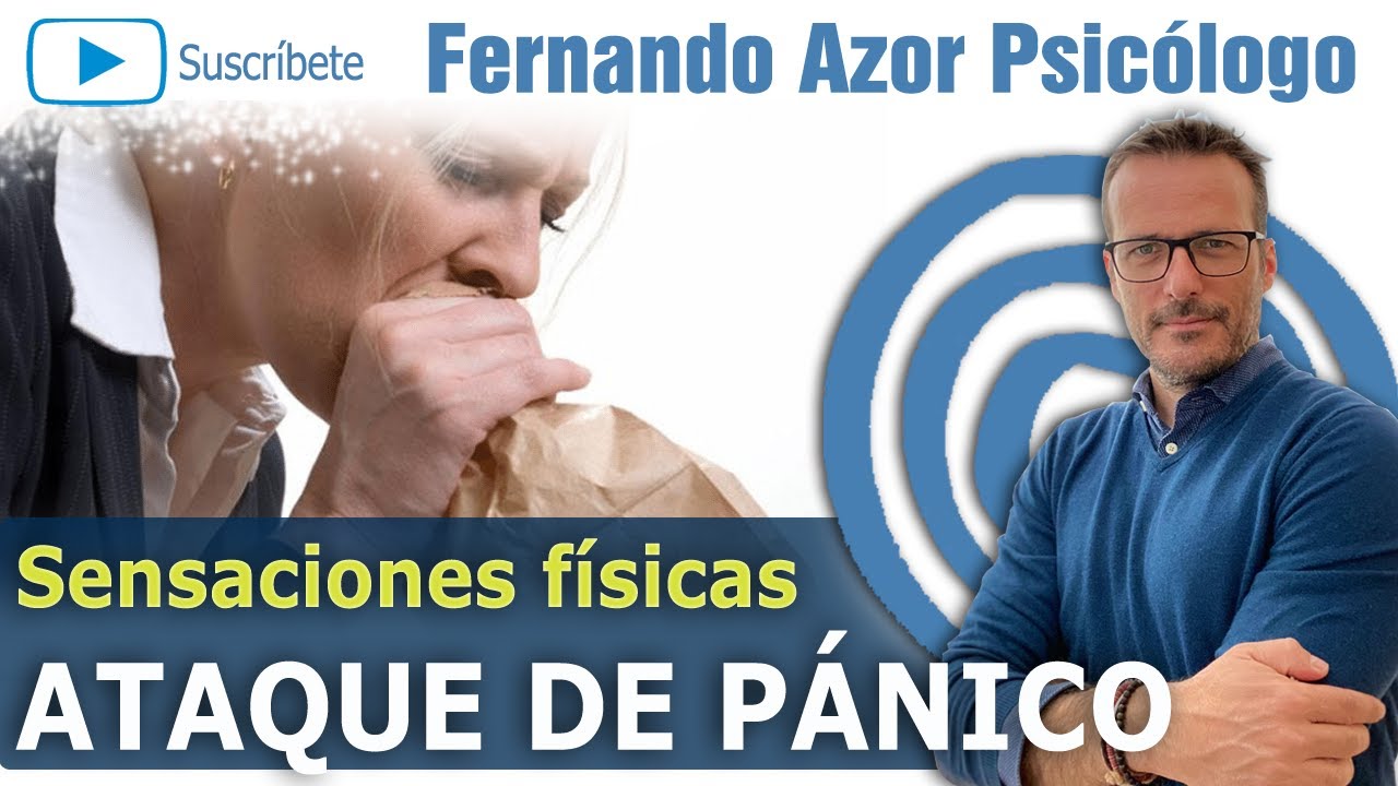 Ataque de pánico ¿Por qué reacciona así nuestro cuerpo? | Fernando Azor Psicólogo