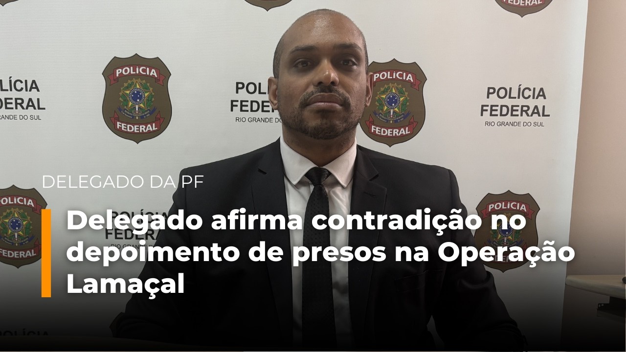 Delegado afirma contradição no depoimento de presos na Operação Lamaçal