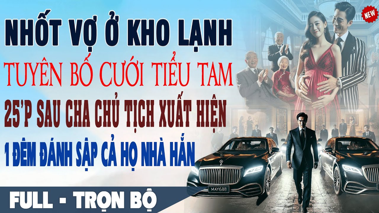 💕 Truyện Ngôn Tình NHỐT VỢ Ở KHO LẠNH CƯỚI BỒ 25P Sau Cha Chủ Tịch Xuất Hiện 1 Đêm Cả Họ Hắn Đổ Sụp