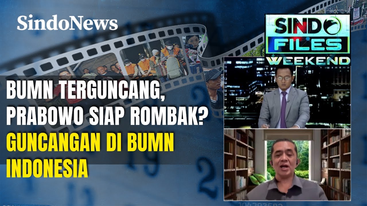 BUMN Bergejolak, Apakah Prabowo Siap Tindak dengan Rombakan? | Sindo Files Weekend | 07/02