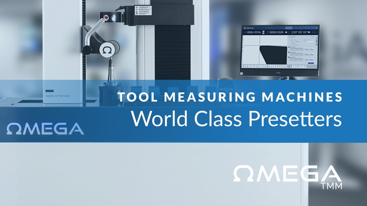 World Class Presetters: Omega TMM's Tool Measuring Machines & Technology