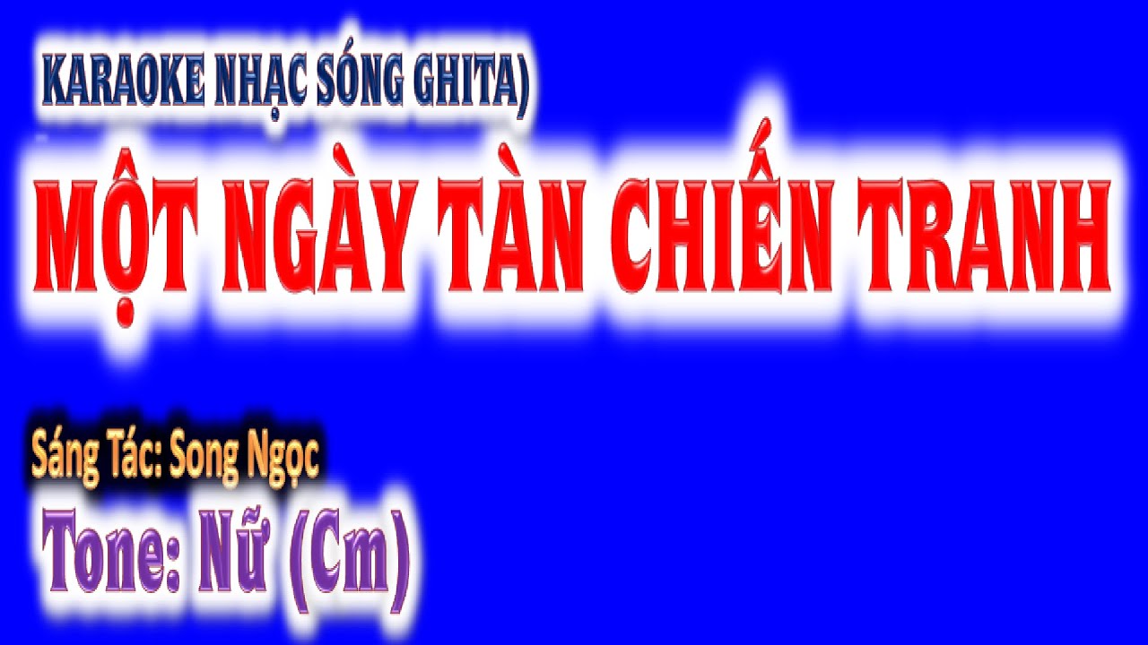 KARAOKE  Một ngày tàn chiến tranh - tone nữ (Cm) - ghita Hoàng Chung 2024 St: Song Ngọc