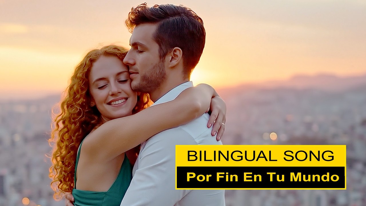Bilingual Love Song ❤️ Learn Spanish Through Music | Por Fin En Tu Mundo
