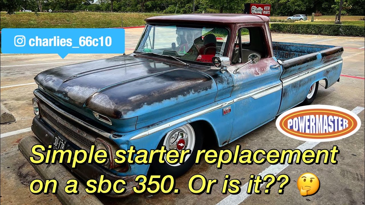 Starter replacement for a sbc 350 in my 1966 Chevy C10