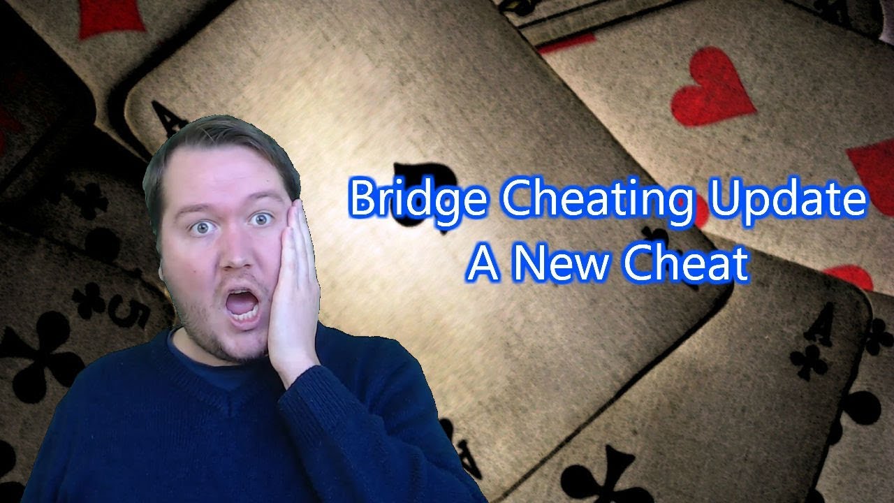 Bridge Cheating Update - A New Cheat