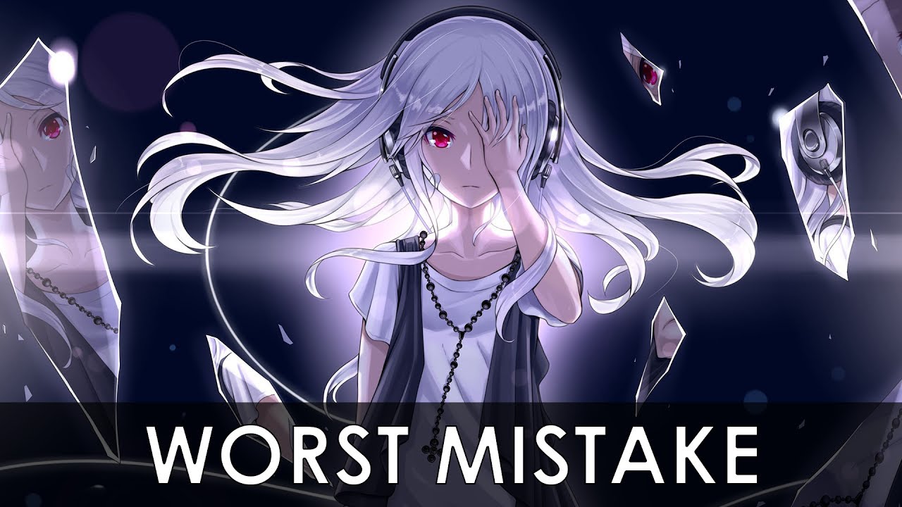 「Nightcore」Worst Mistake