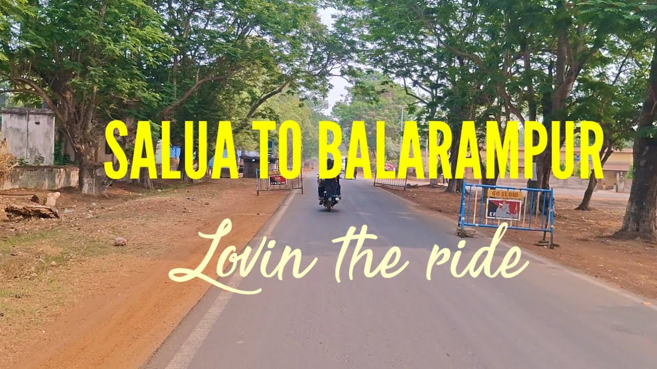 SALUA TO BALARAMPUR / LOVIN THE RIDE.