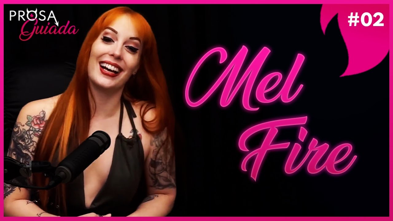 MEL FIRE - Prosa Guiada #02