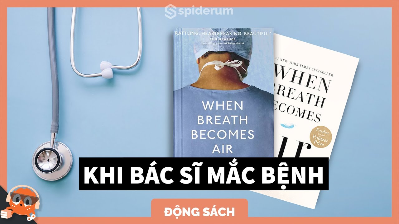 3 điều rút ra được từ Khi hơi thở hóa thinh không | NHỆN ĐỌC SÁCH | nghphuthinh | Spiderum Giải Trí