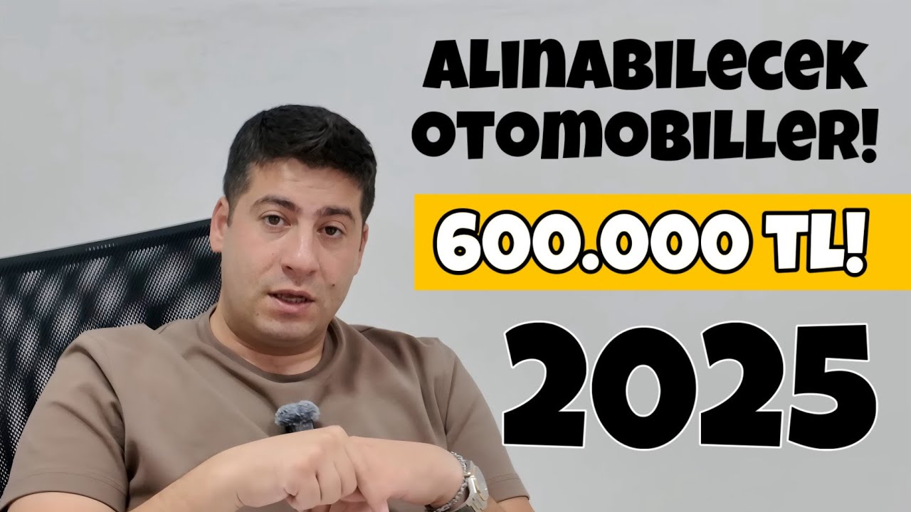600.000 TL'ye Alınabilecek Arabalar | 2025 | Vergi Sonrası | Otomobil Günlüklerim 
