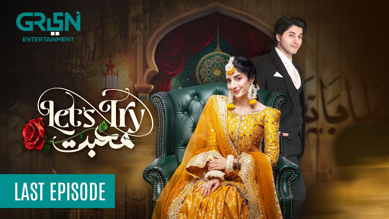 Let's Try Mohabbat Last Episode 10 l Mawra Hussain l Danyal Zafar l Digitally Presented MasterPaints
