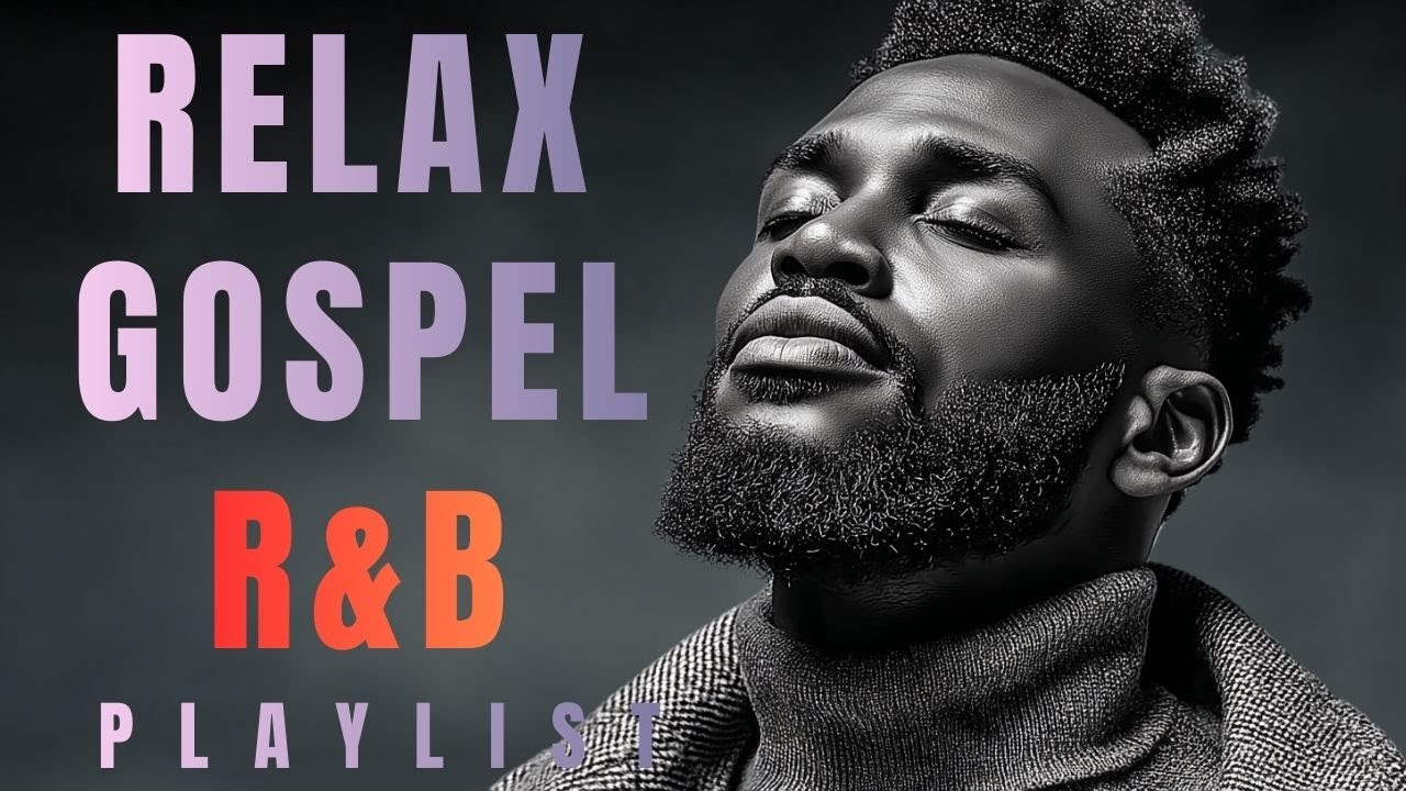 Relax Gospel R&B Playlist — Psalms of Peace & Healing