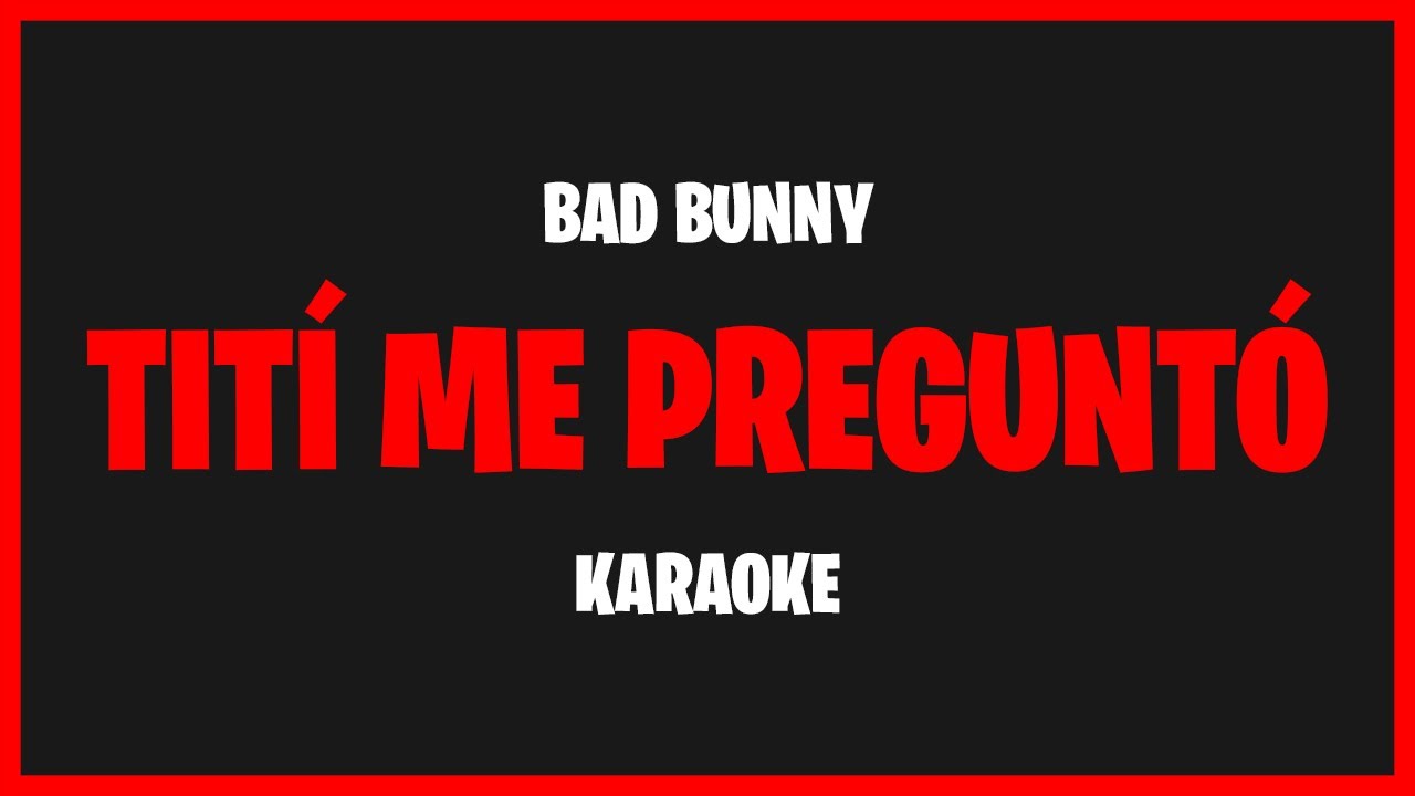 Karaoke: Bad Bunny - Tití Me Preguntó 🎤🎶