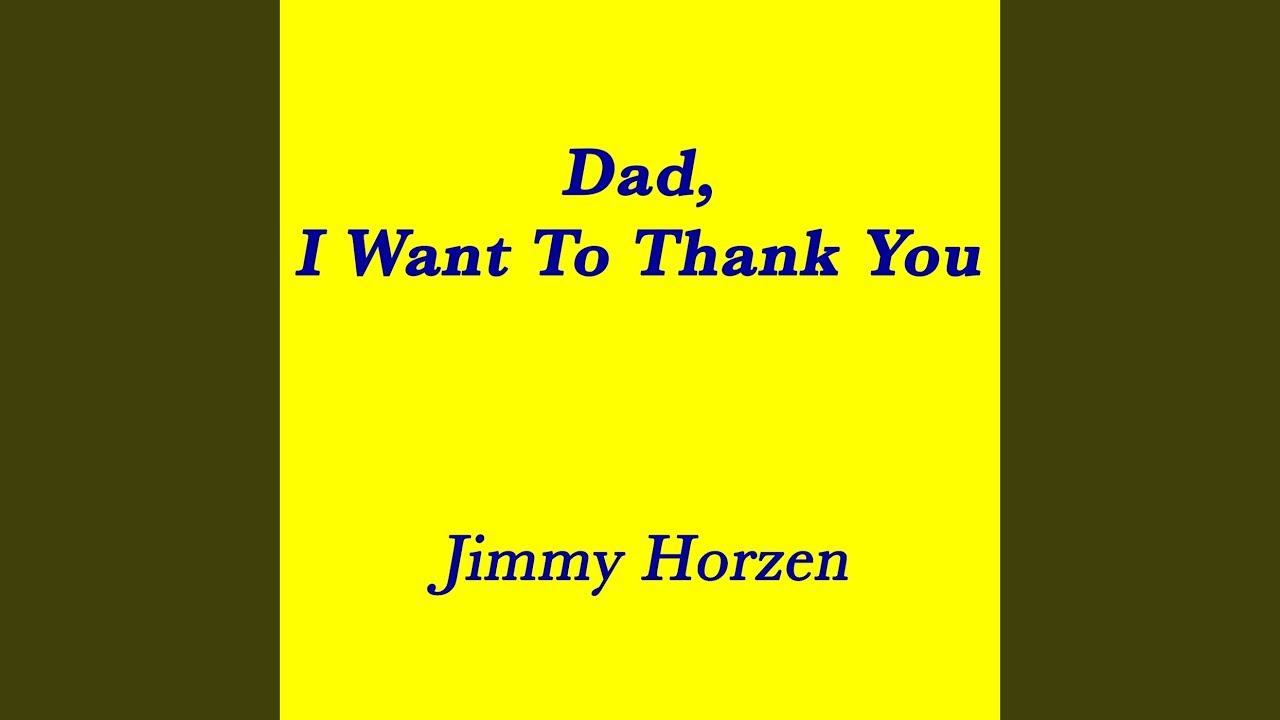 Dad, I Want to Thank You