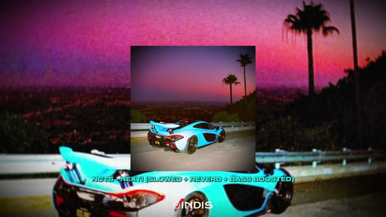 NCTS - NEXT! (SLOWED + REVERB + BASS BOOSTED)
