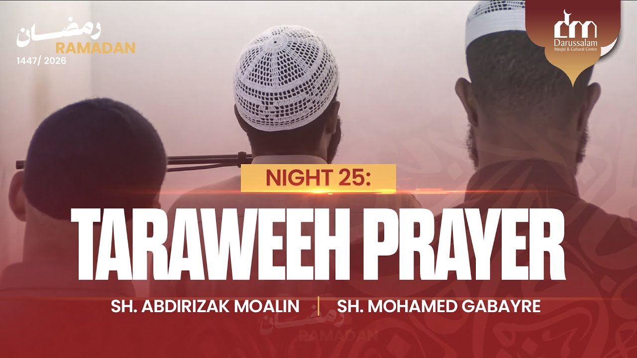 Night 25: Taraweeh Prayer 2026 | 1447 | Sh. Abdirizak Moalin & Sh. Mohamed Gabayre
