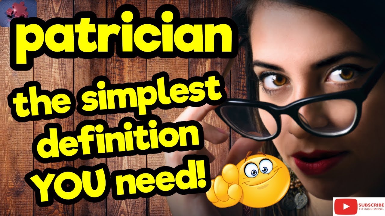 The simplest definition YOU need!! ''PATRICIAN'' #tellsvidetionary™.