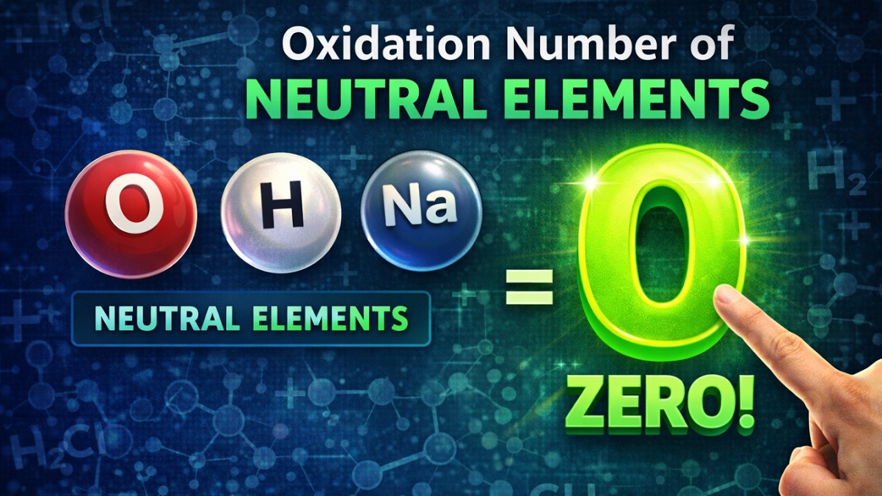 Oxidation Number of Neutral Elements Explained in 3 Minutes