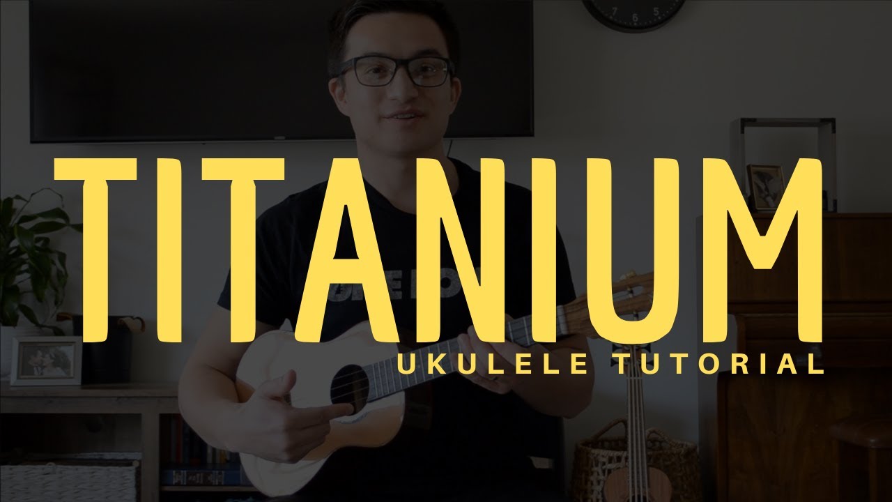 Учебное пособие по игре на укулеле TITANIUM — Дэвид Гетта и Сия — Как играть