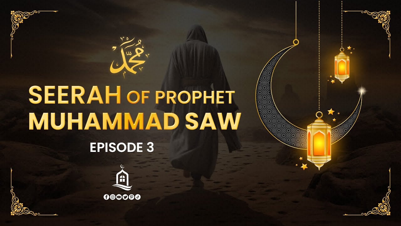 Seerah of Prophet Muhammad SAW | Episode 3 | Mufti Menk