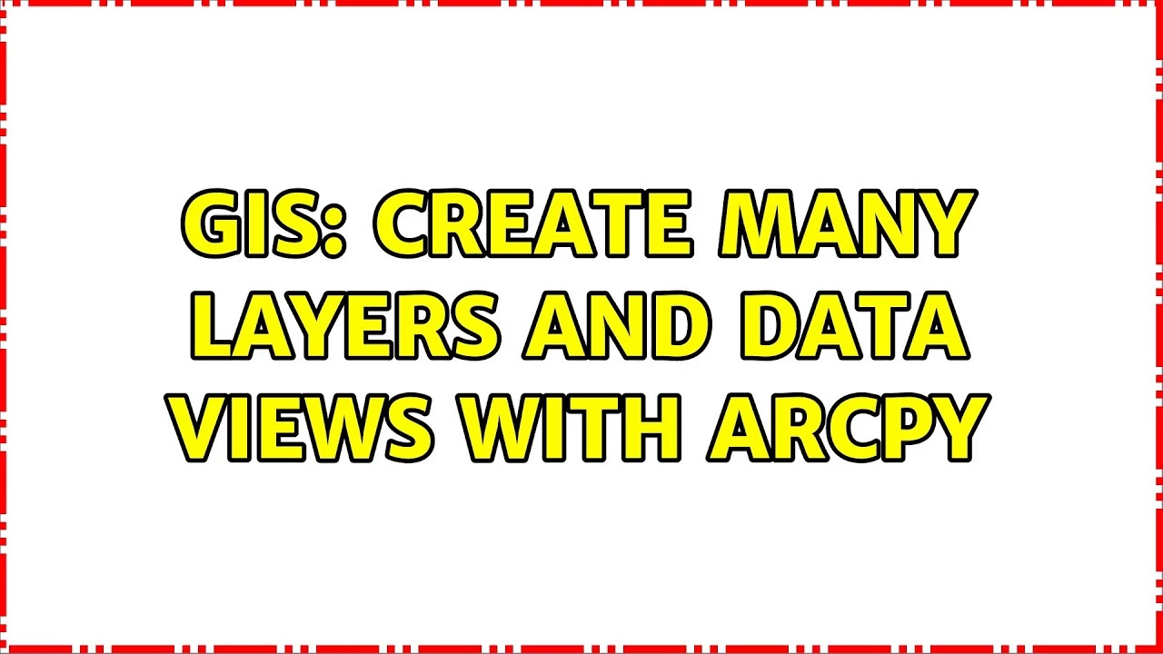 GIS: Create many Layers and data views with arcpy