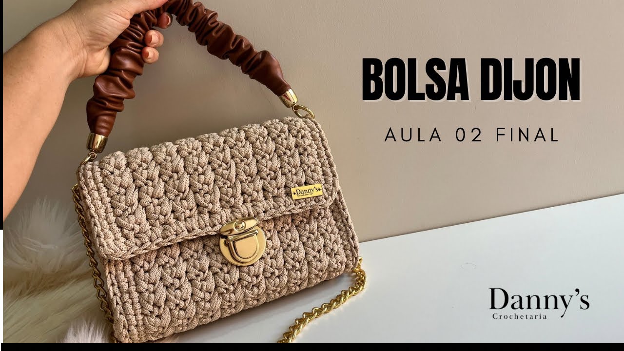 APRENDA MODELO RÁPIDO DE FAZER • Minhas clientes amam • BOLSA DIJON • Aula 02 Final
