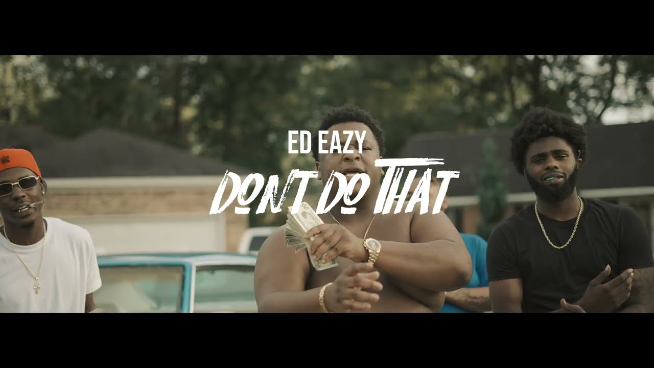 Ed Eazy - Dont Do That (Official Music Video)