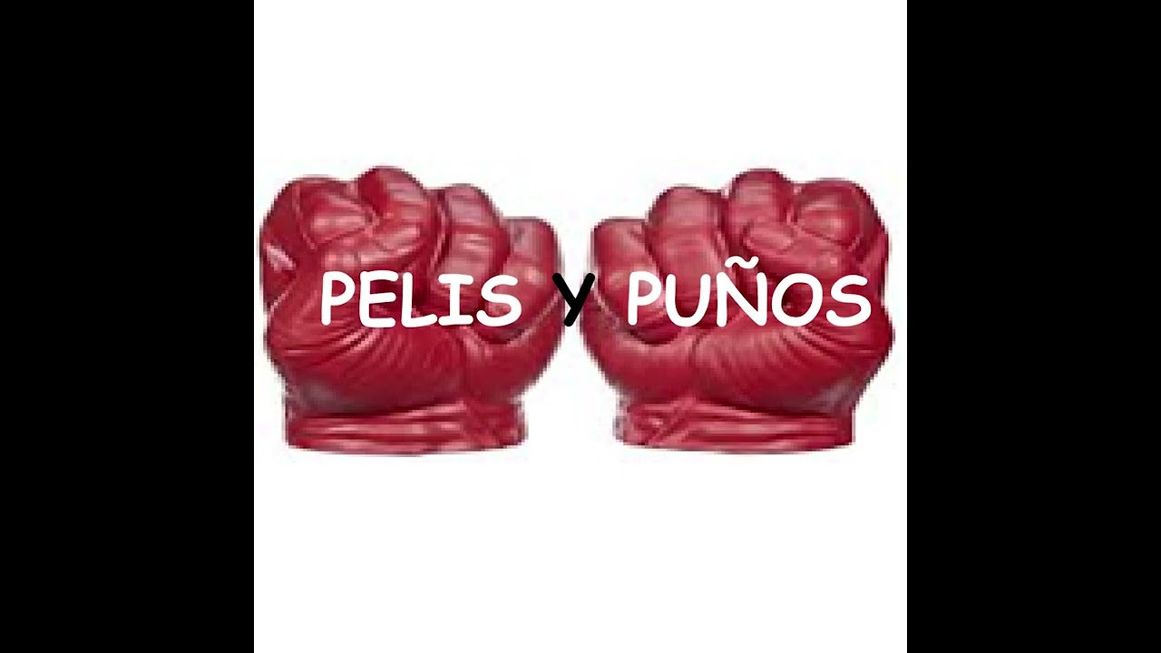 Pelis y puños episodio 1.