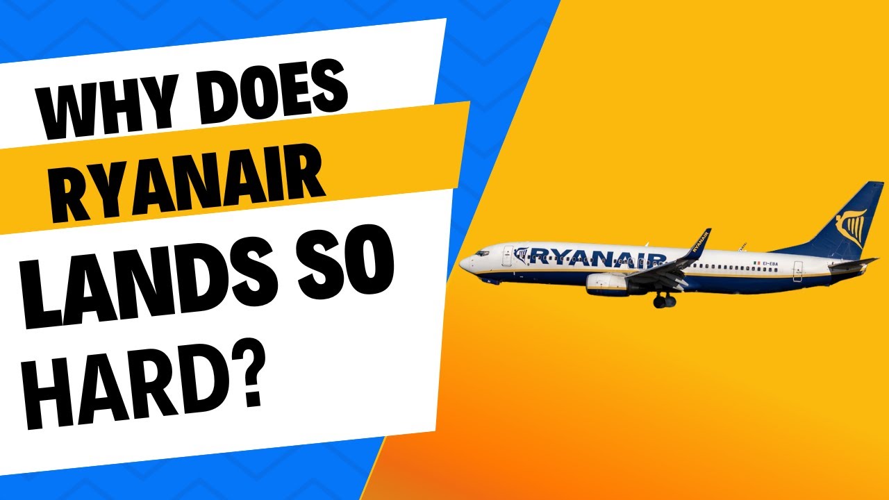 The truth about Ryanair HARD LANDINGS