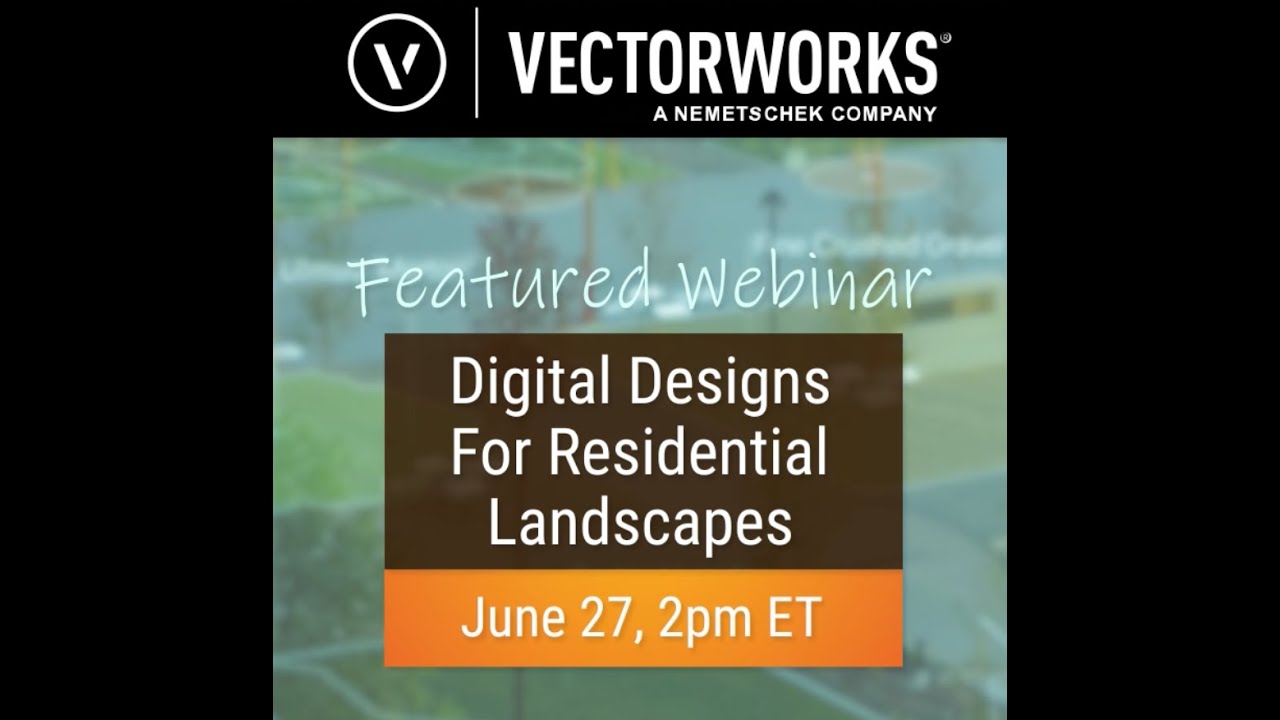 Digital Designs for Residential Landscapes - sponsored by Vectorworks