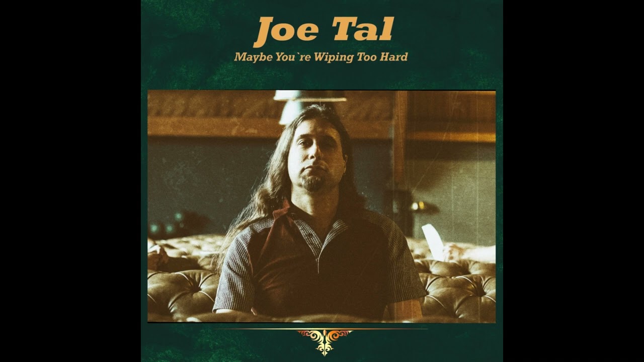 Joe Tal - Maybe You`re Wiping Too Hard
