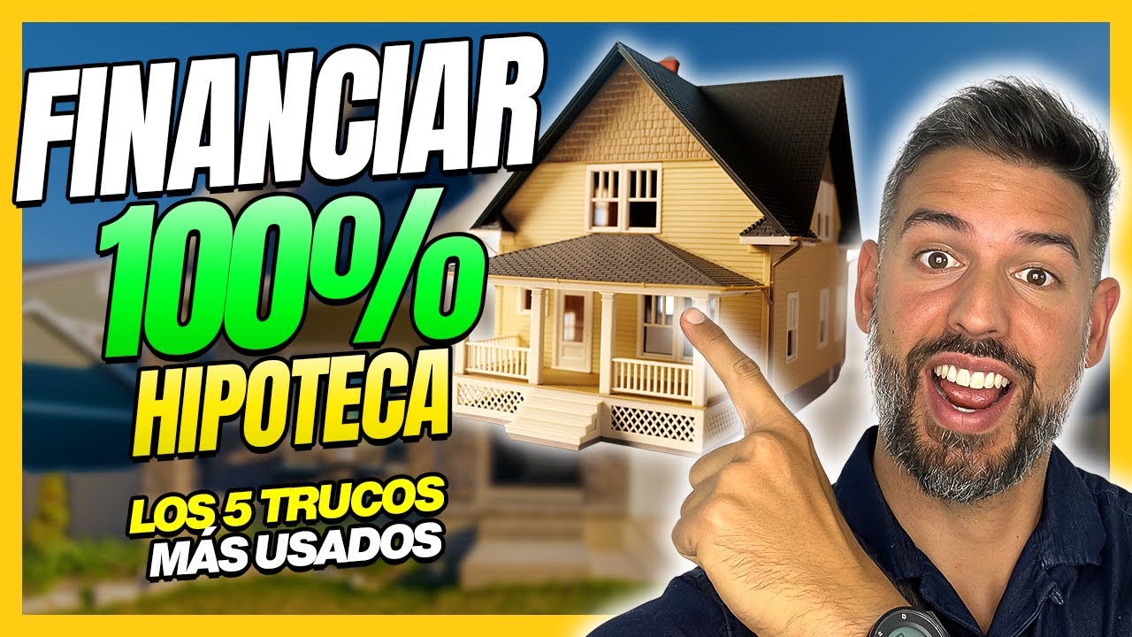 🤑Cómo conseguir FINANCIAR el 100% de tu HIPOTECA 🏠: 5 TRUCOS para 2026