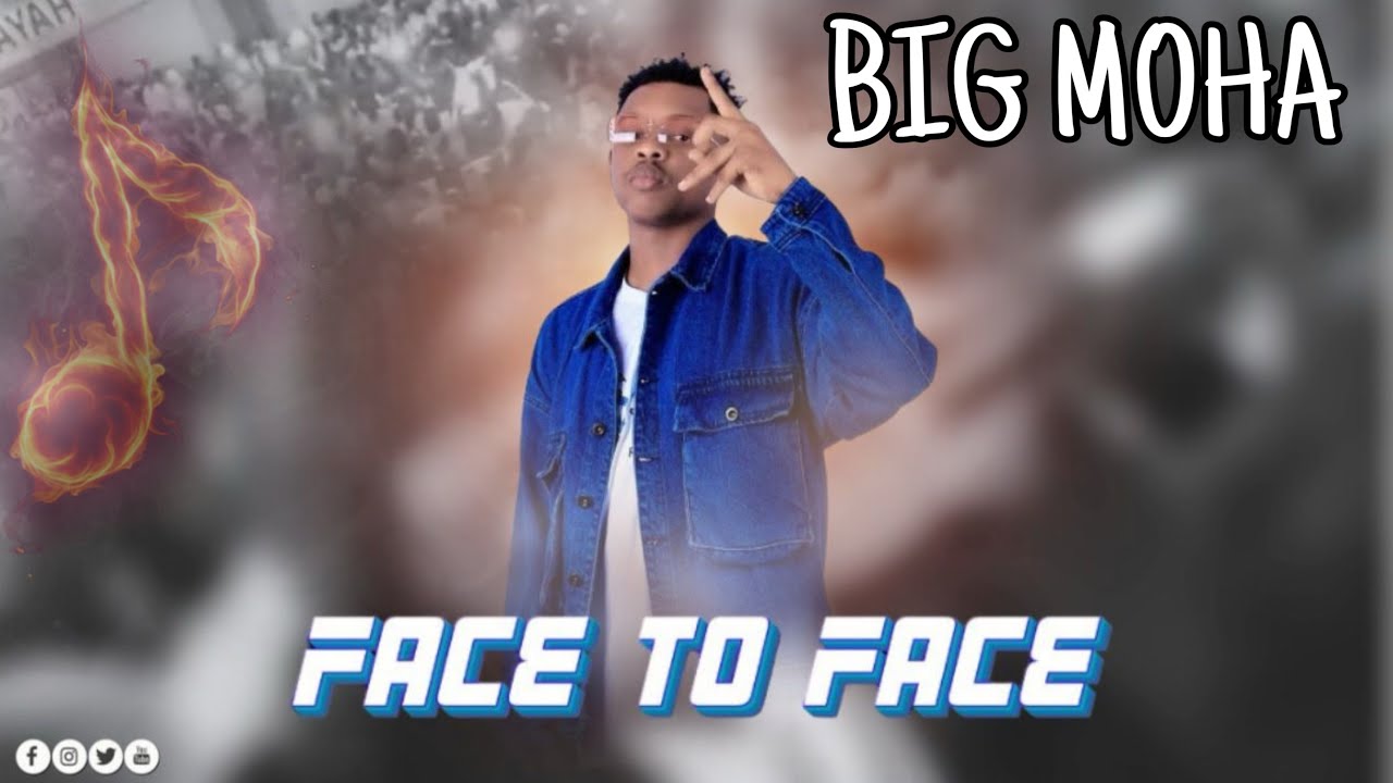 BIG MOHA || FACE TO FACE || OFFICIAL MUSIC AUDIO