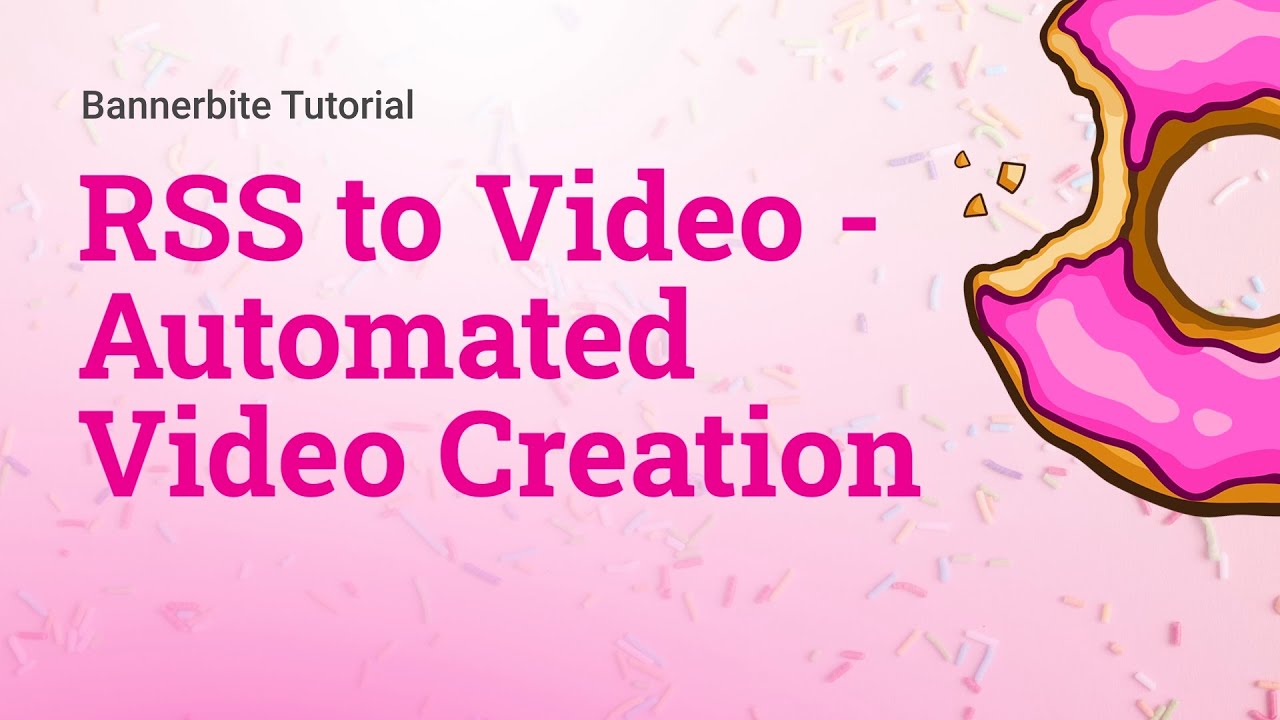 RSS to Video - Automate Video Content Creation with RSS Feeds & Bannerbite