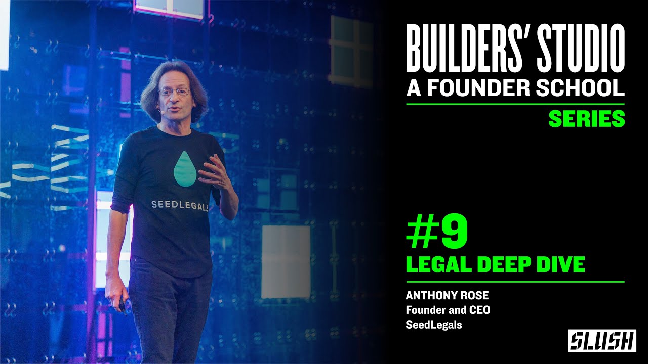 #9 Legal Deep Dive - Anthony Rose (SeedLegals) | Builders' Studio: a Founder School by Slush
