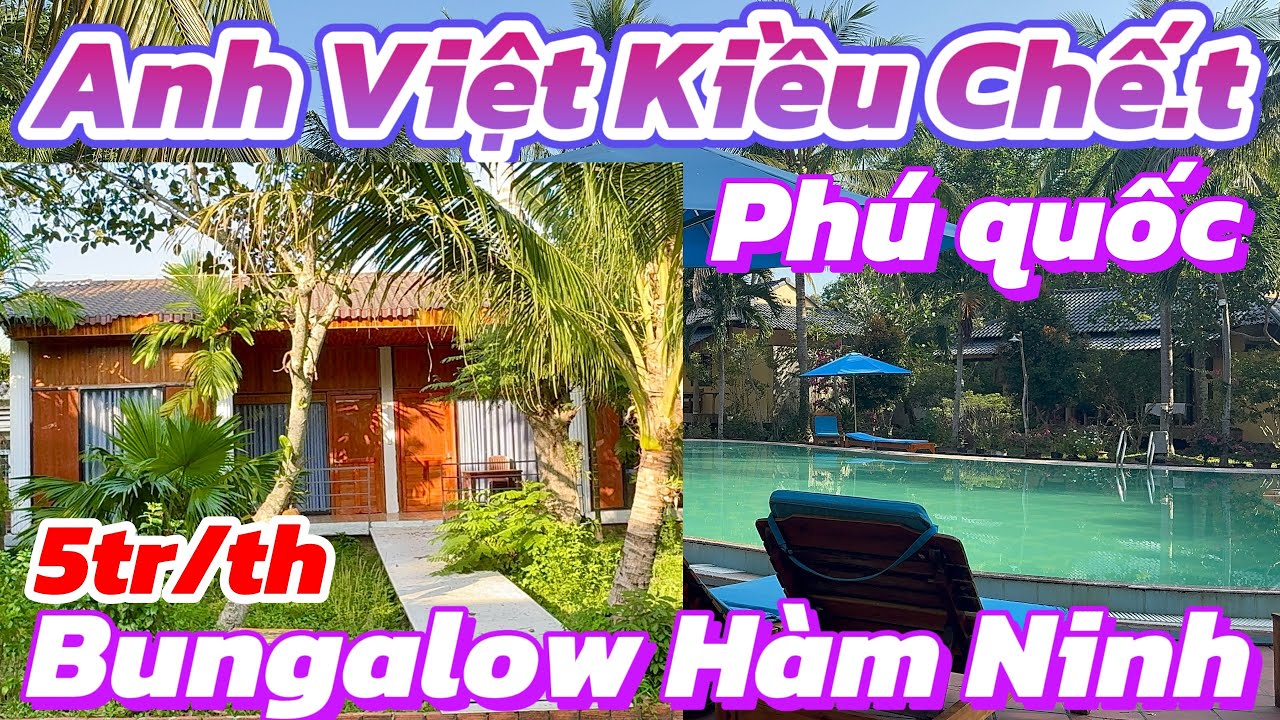 Ghé Bungalow Chị Việt Kiều 2 Quốc Tịch Ở Hàm Ninh – Câu Chuyện Đáng Thương Của Anh VK Giàu Phú Quốc