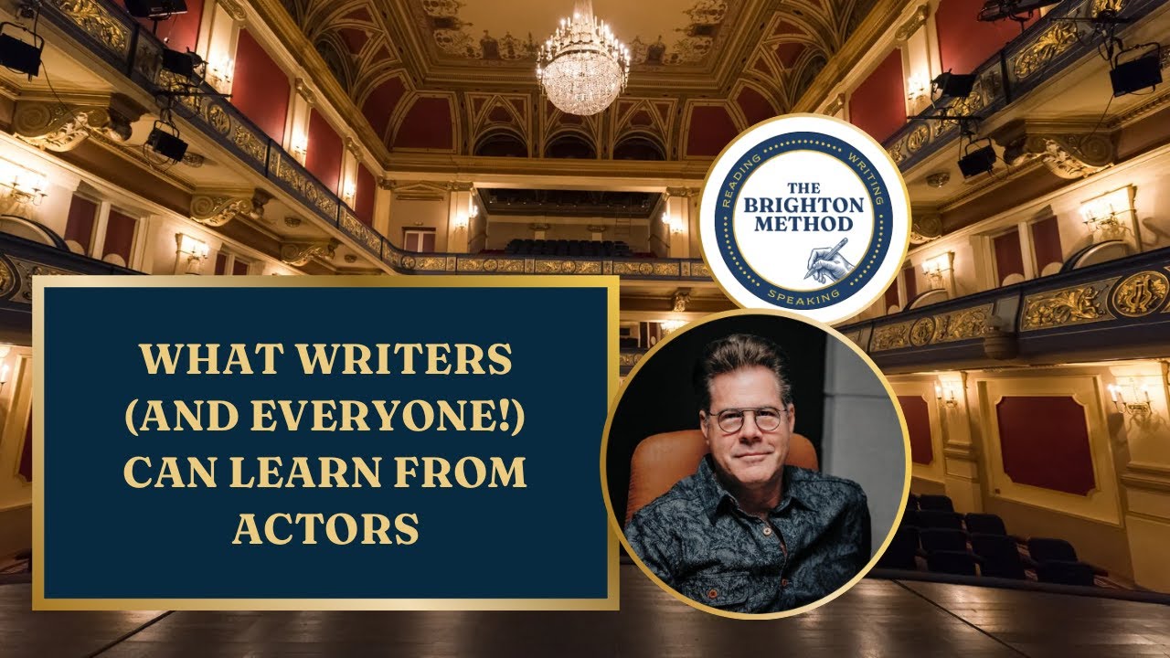 What Writers (and Everyone) Can Learn From Actors