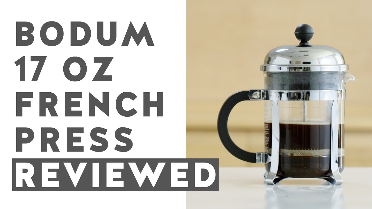 Blue Bottle Reviews - Bodum 17 oz French Press