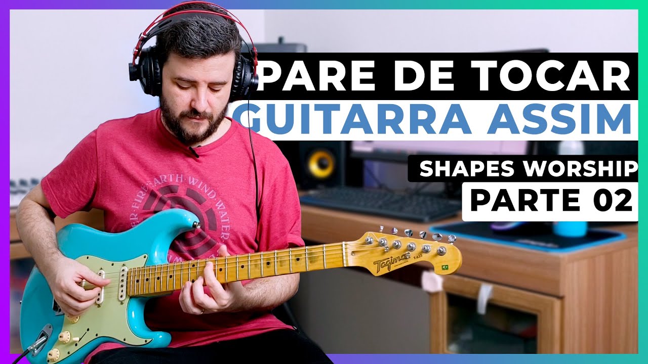 Pare de tocar guitarra assim (Guitarra não é violão) PARTE 2 🎸🔥 | Shapes quero conhecer Jesus