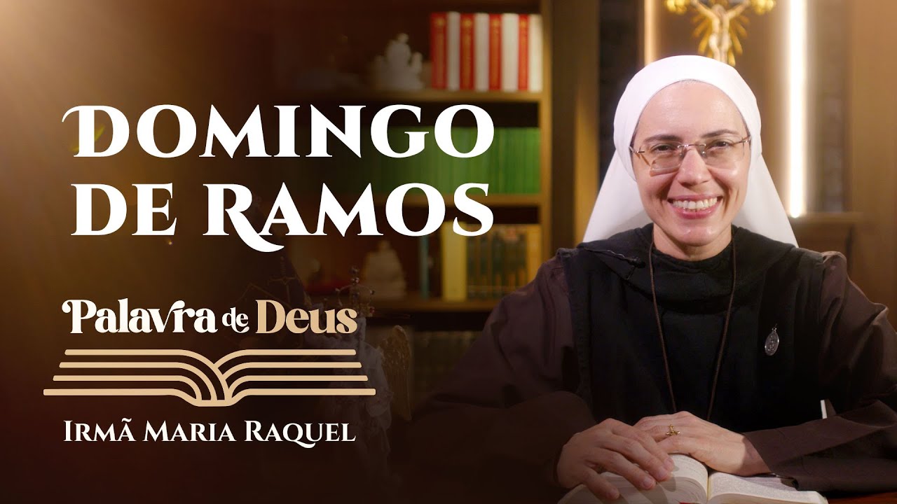 Palavra de Deus | Domingo de Ramos (Lc 19,28-40) | Irm&atilde; Maria Raquel 13/04