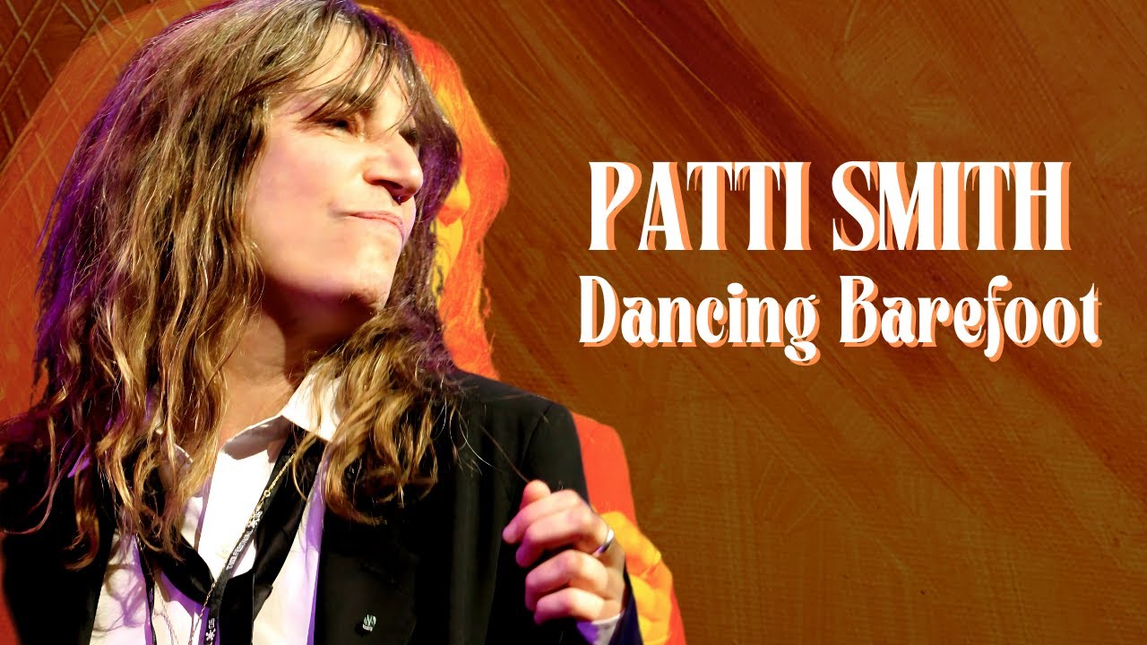 Patti Smith - Dancing barefoot