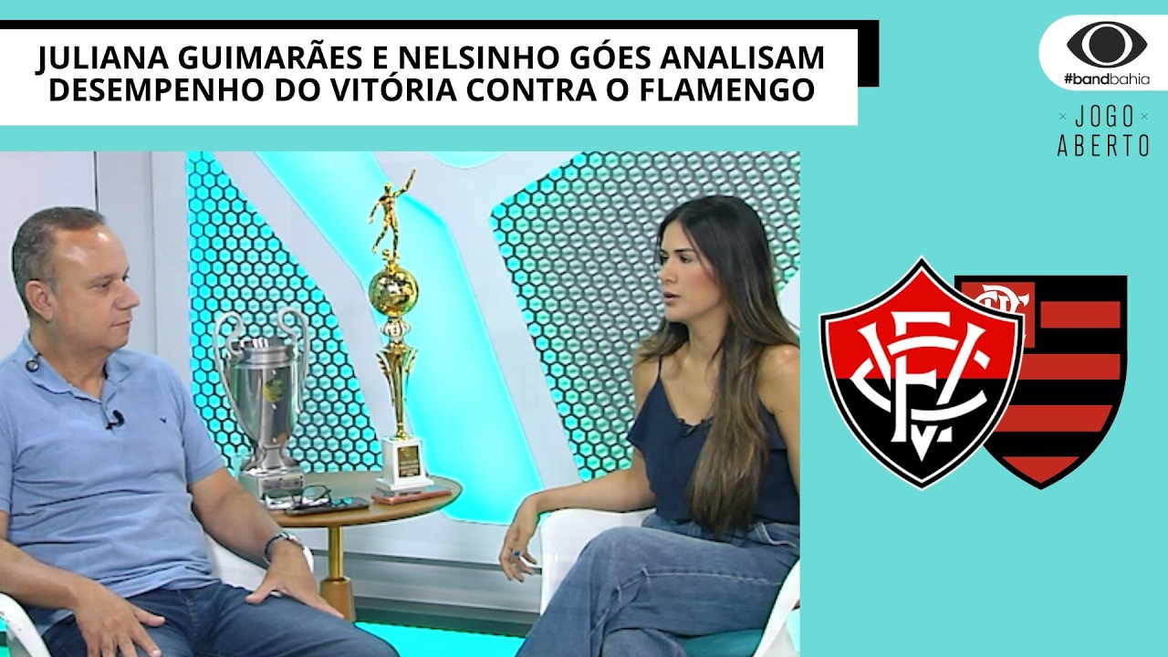 JULIANA GUIMARÃES E NELSINHO GÓES ANALISAM DESEMPENHO DO VITÓRIA CONTRA O FLAMENGO | JOGO ABERTO BA