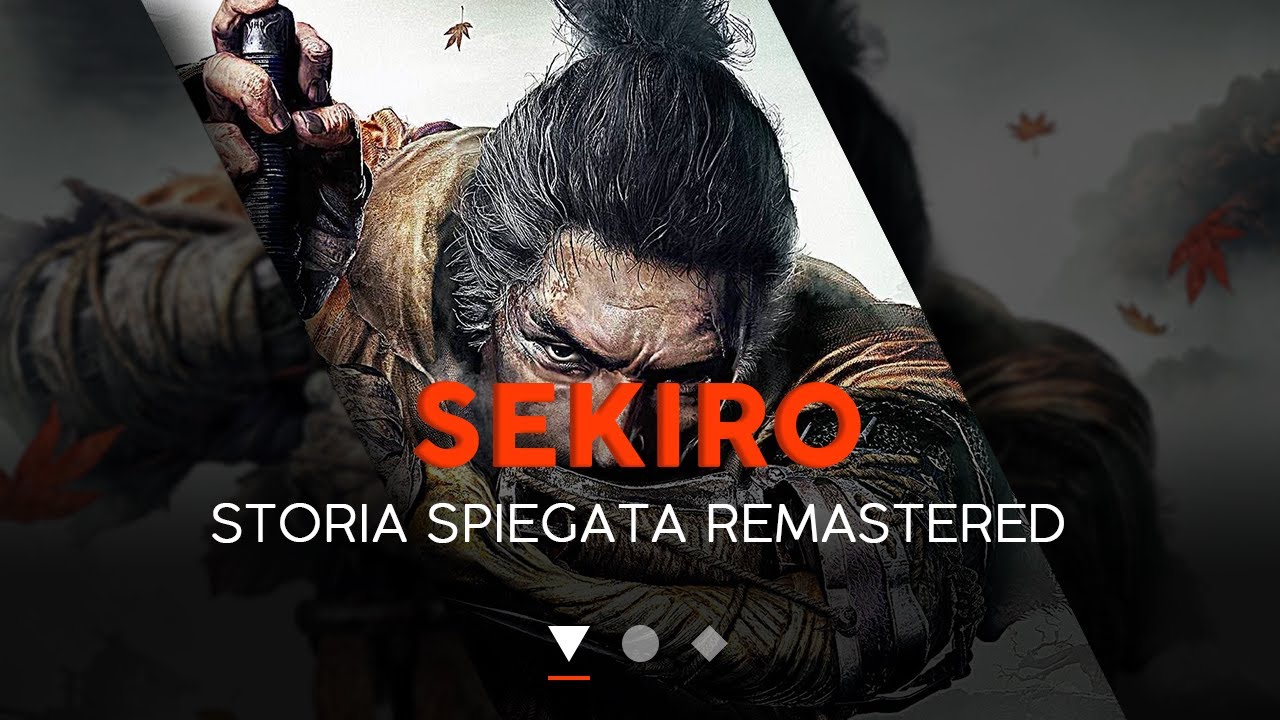 SEKIRO: Storia Spiegata Remastered