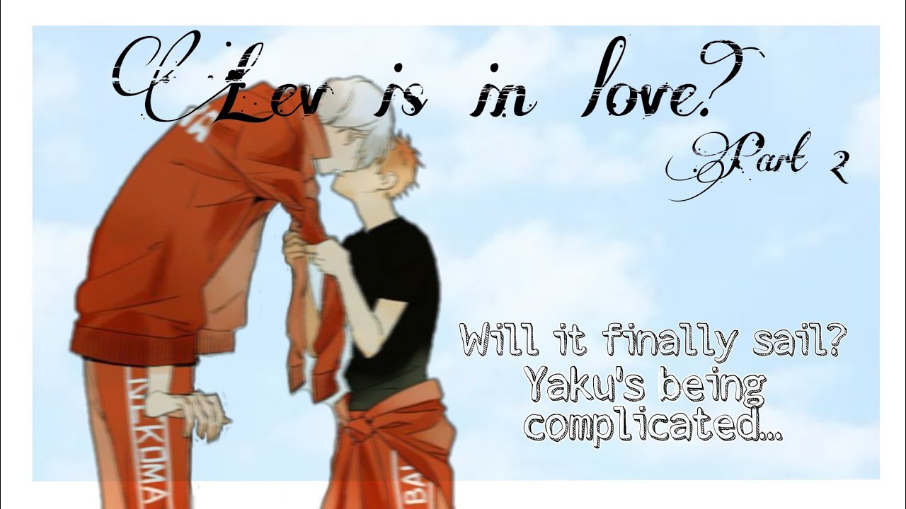 Lev is in love? Haikyuu text (ft. LevYaku) | Part 2 | Rhxanne chan