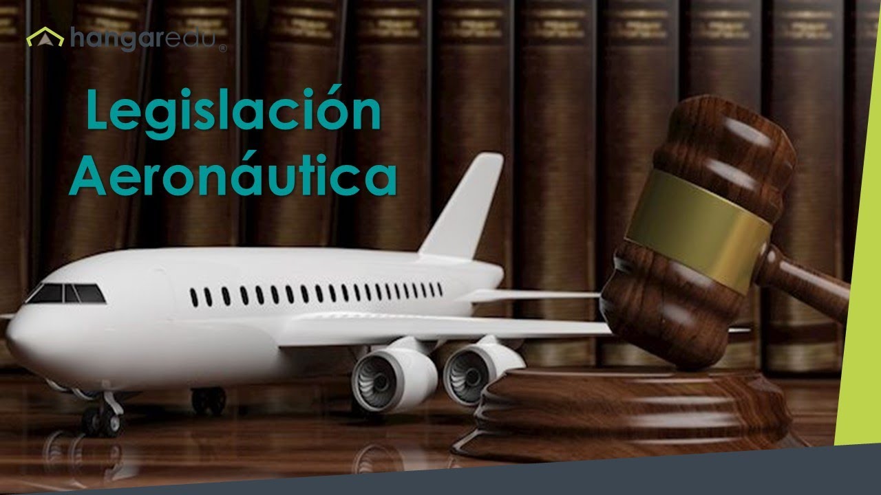 Legislaci&oacute;n Aeron&aacute;utica