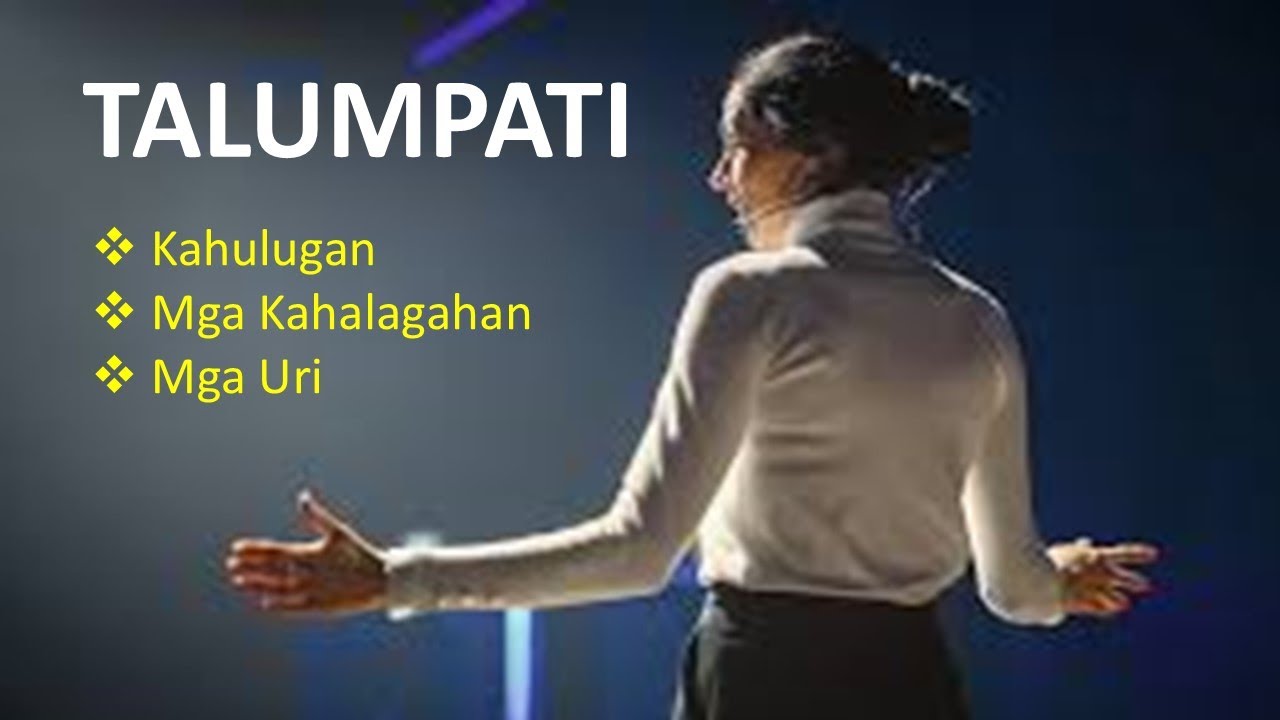 TALUMPATI (Kahulugan, mga Kahalagahan, at mga Uri)