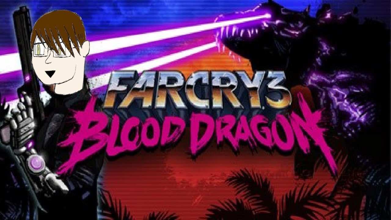 FAR CRY FRIDAYS - BLOOD DRAGON! (PART 1)